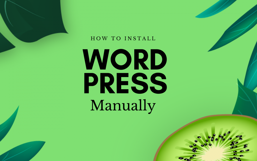 How to Install WordPress Manually: A Complete Guide