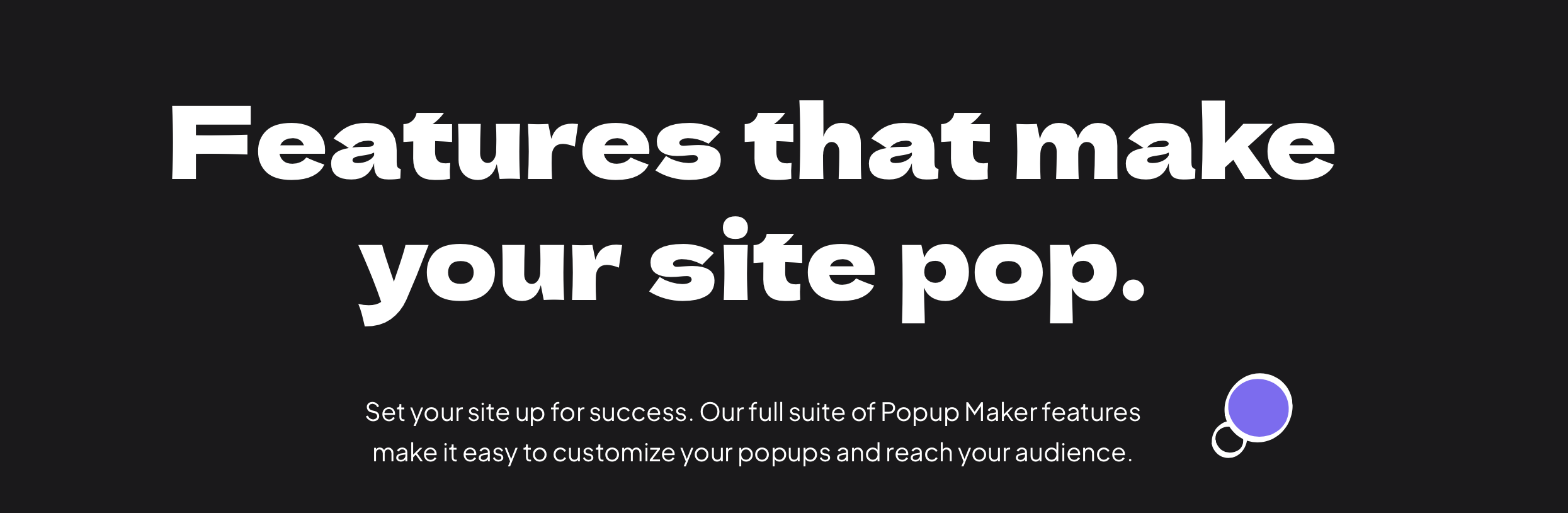 Popup Maker Features